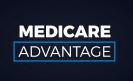 MEDICARE ADVANTAGE